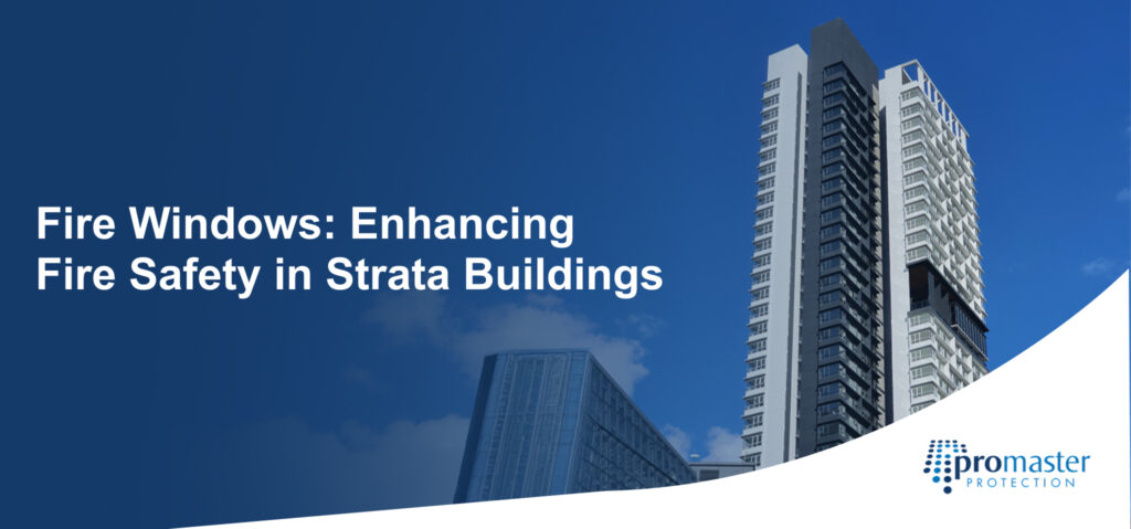 Fire Windows: Enhancing Fire Safety in Strata Buildings - Promaster ...