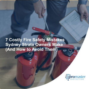 7 Costly Fire Safety Mistakes Sydney Strata Owners Make (And How to Avoid Them)