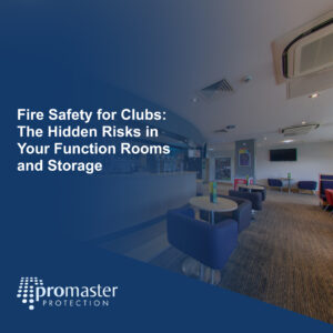 Fire Safety for Clubs: The Hidden Risks in Your Function Rooms and Storage