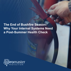 The End of Bushfire Season: Why Your Internal Systems Need a Post-Summer Health Check