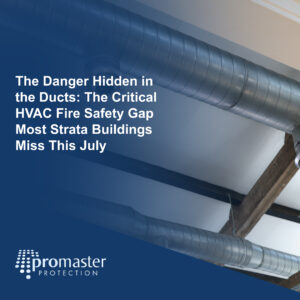 The Danger Hidden in the Ducts: The Critical HVAC Fire Safety Gap Most Strata Buildings Miss This July